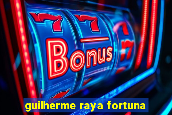 guilherme raya fortuna